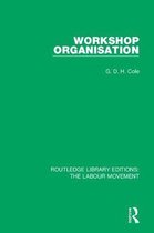 Routledge Library Editions: The Labour Movement- Workshop Organisation