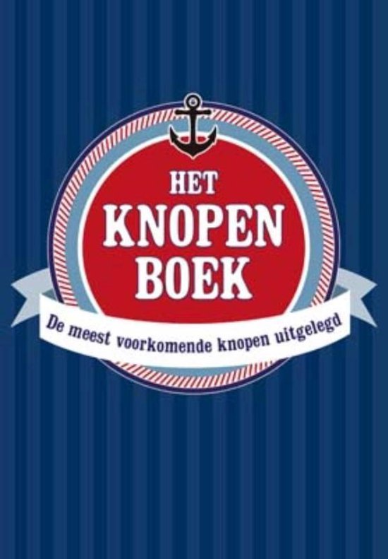 Boekomslag van 'Het Knopenboek' met een rood, wit en blauw embleem met een anker en de tekst 'Het Knopenboek'. Een wit lint met 'De meest voorkomende knopen uitgelegd'.