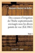 Savoirs Et Traditions- Des Canaux d'Irrigation de l'Italie Septentrionale Envisag�s Sous Les Divers Points de Vue. Tome 1