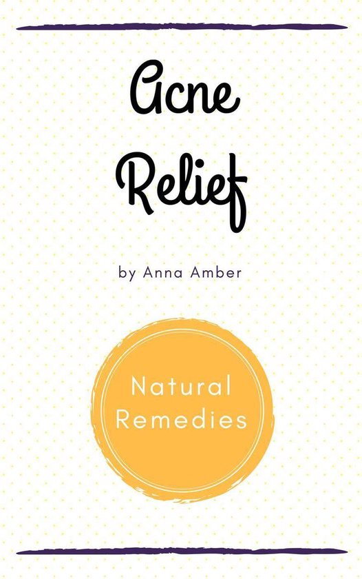 Acne Relief: Natural Remedies - cover