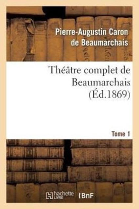 Theatre Complet de Beaumarchais. T. 1