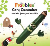 The Froobles - Cory Cucumber and the farmyard muddle