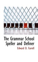 The Grammar School Speller and Definer