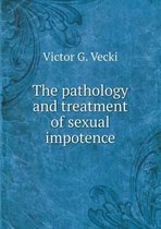 The pathology and treatment of sexual impotence