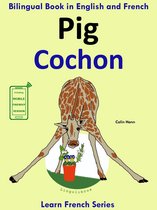 Learn French for Kids. 2 - Learn French: French for Kids. Bilingual Book in English and French: Pig - Cochon.