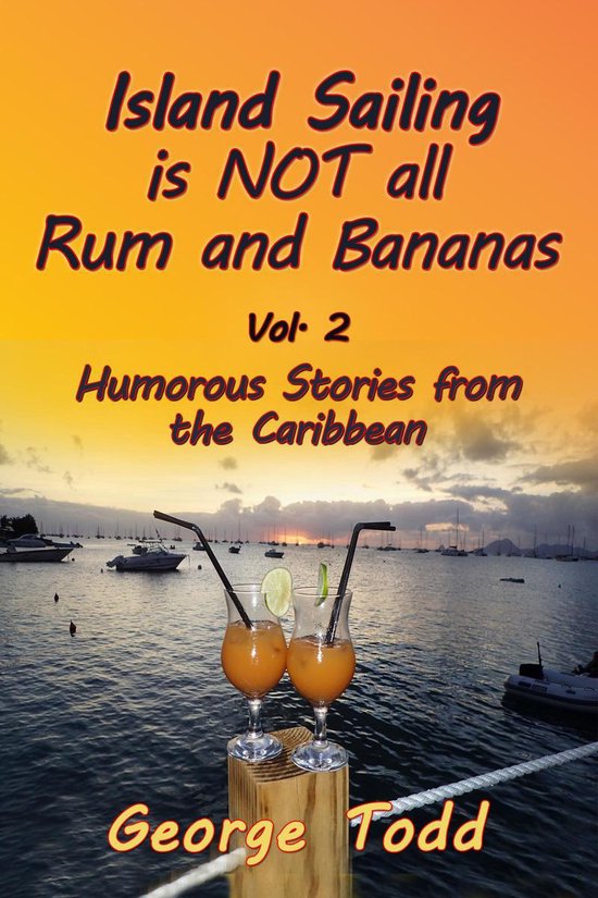 Island Sailing is NOT all Rum and Bananas Vol. 2 Humorous St ... - cover