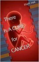 There Is A Cure For Cancer