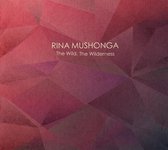 Rina Mushonga - The Wild, The Wilderness