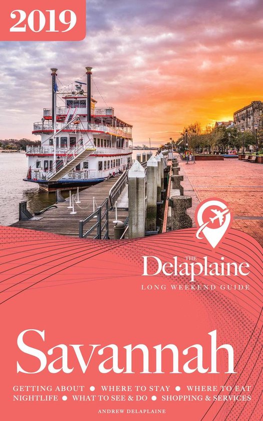 Savannah - The Delaplaine 2019 Long Weekend Guide - cover