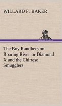 The Boy Ranchers on Roaring River or Diamond X and the Chinese Smugglers