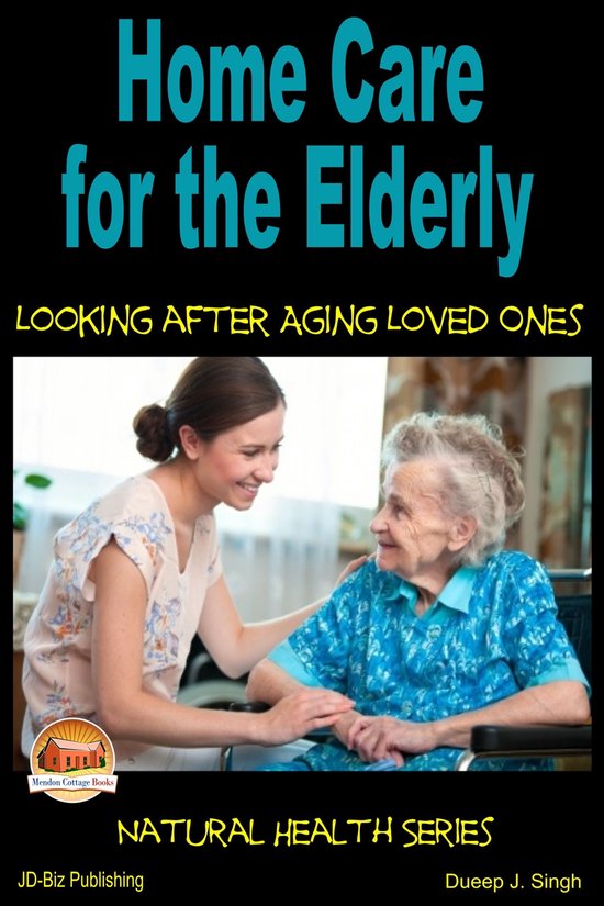 Home Care for the Elderly - Looking after Aging Loved Ones - cover