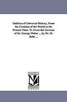 Outlines Of Universal History, From The Creation Of The Worl