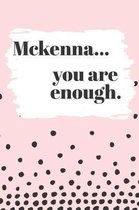 Mckenna You are Enough