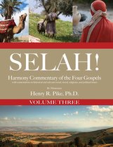 Selah! Harmony Commentary of the Four Gospels, Volume 3
