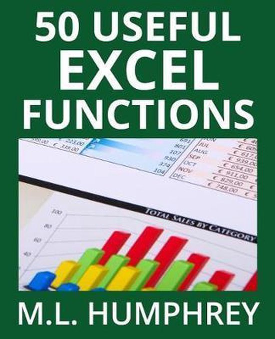 Excel essentials 50 useful excel functions m l humphrey
