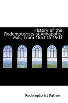 History of the Redemptorists at Annapolis, MD., from 1853 to 1903
