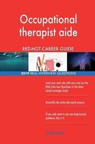 Occupational Therapist Aide Red-Hot Career Guide; 2519 Real Interview Questions