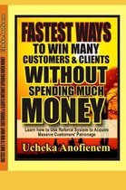 Fastest Way to Win Customers and Clients Without Spending Much Money
