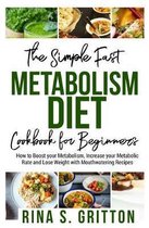 The Simple Fast Metabolism Diet Cookbook for Beginners