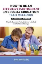 How to Be an Effective Participant in Special Education Team Meetings