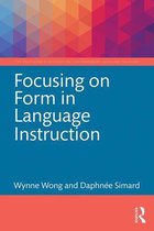The Routledge E-Modules on Contemporary Language Teaching - Focusing on Form in Language Instruction