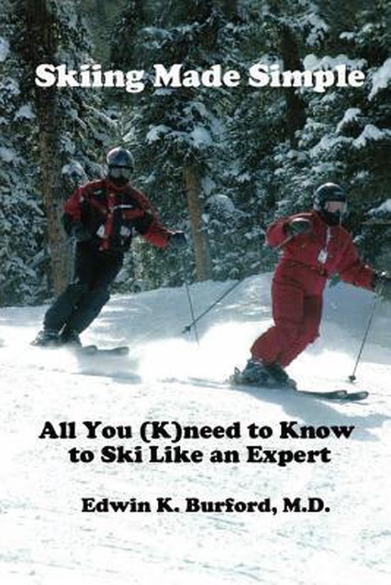 Skiing Made Simple - All You (K)need to Know to Ski Like an  ... - cover