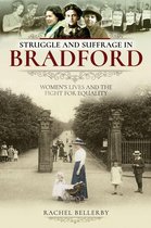 Struggle and Suffrage - Struggle and Suffrage in Bradford