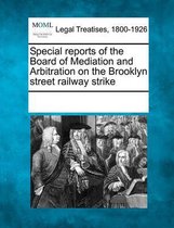 Special Reports of the Board of Mediation and Arbitration on the Brooklyn Street Railway Strike