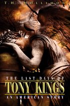 The Last Days of Tony Kings : An American Story