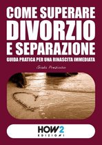 HOW2 Edizioni - Come Superare Divorzio e Separazione