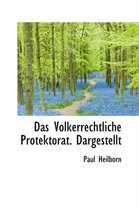 Das Volkerrechtliche Protektorat. Dargestellt