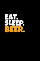 Eat. Sleep. Beer.
