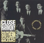 Close Harmony, Vol 1: 1920 - 1955 A History of Southern Gospel Music