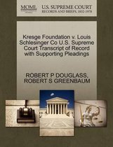 Kresge Foundation V. Louis Schlesinger Co U.S. Supreme Court Transcript of Record with Supporting Pleadings