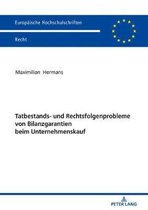 Europ�ische Hochschulschriften Recht- Tatbestands- Und Rechtsfolgenprobleme Von Bilanzgarantien Beim Unternehmenskauf