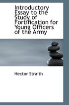 Introductory Essay to the Study of Fortification for Young Officers of the Army