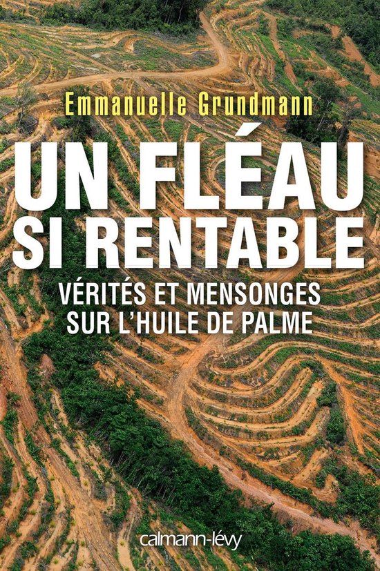 Boek kaft met de titel 'Un fléau si rentable' van Emmanuelle Grundmann, met een afbeelding van ontboste palmbomen.