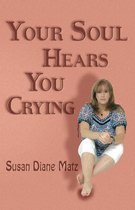 Your Soul Hears You Crying