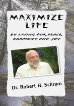 Maximize Life by Living for Peace, Harmony, and Joy