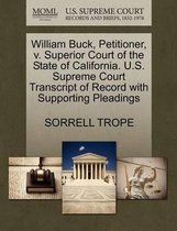 William Buck, Petitioner, V. Superior Court of the State of California. U.S. Supreme Court Transcript of Record with Supporting Pleadings