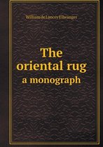 The oriental rug a monograph