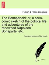 The Bonaparteid; Or, a Serio-Comic Sketch of the Political Life and Adventures of the Renowned Napoleon Bonaparte, Etc.