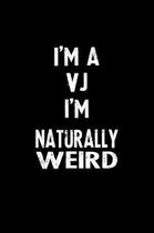 I'm a Vj I'm Naturally Weird