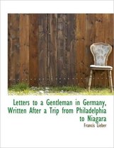 Letters to a Gentleman in Germany, Written After a Trip from Philadelphia to Niagara