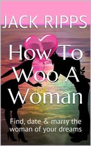 How To Woo A Woman