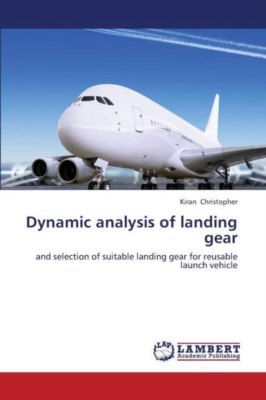 Dynamic analysis of landing gear, Kiran Christopher 9783659404023