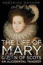 The Life of Mary: Queen of Scots