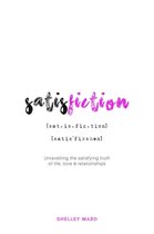 Satisfiction: Unravelling the Satisfying Truth of Life, Love & Relationships
