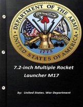 7.2-inch Multiple Rocket Launcher M17 by United States. War Department