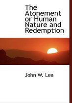 The Atonement or Human Nature and Redemption